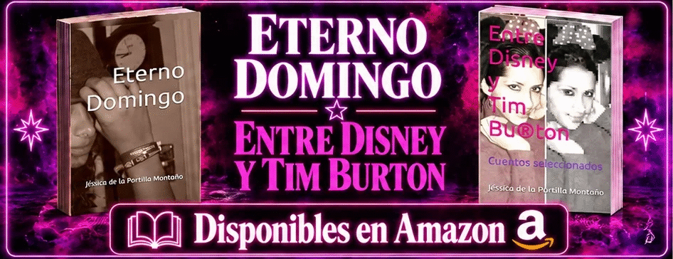Portadas de Eterno Domingo y Entre Disney y Tim Burton, libros de la escritora mexicana Jéssica de la Portilla Montaño, disponibles en Amazon.